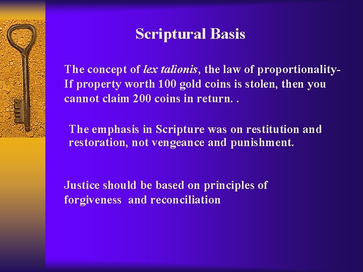 Scriptural Basis The concept of lex talionis, the law of proportionality. If property worth