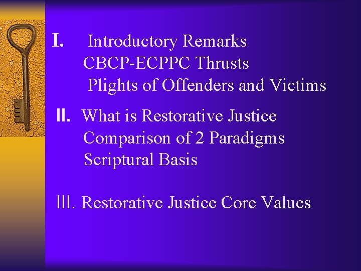 I. Introductory Remarks CBCP-ECPPC Thrusts Plights of Offenders and Victims II. What is Restorative