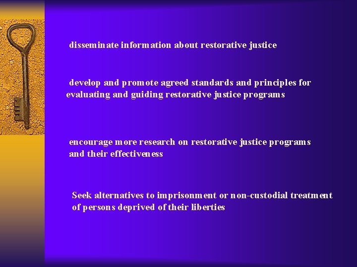 disseminate information about restorative justice develop and promote agreed standards and principles for evaluating