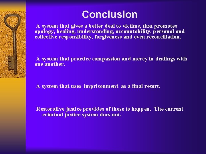 Conclusion A system that gives a better deal to victims, that promotes apology, healing,