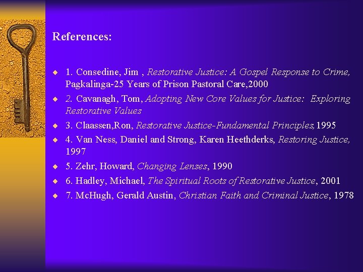 References: ¨ 1. Consedine, Jim , Restorative Justice: A Gospel Response to Crime, ¨