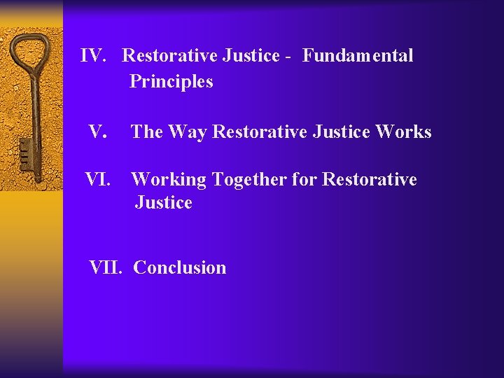 IV. Restorative Justice - Fundamental Principles V. The Way Restorative Justice Works VI. Working