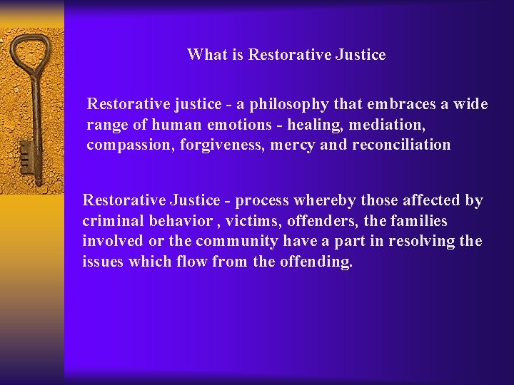 What is Restorative Justice Restorative justice - a philosophy that embraces a wide range
