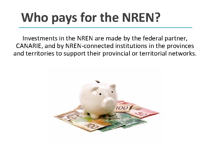 Who pays for the NREN? Investments in the NREN are made by the federal Who pays for the NREN? Investments in the NREN are made by the federal