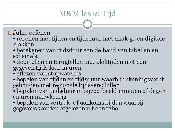 M&M les 2: Tijd �Jullie oefenen: • rekenen met tijden en tijdsduur met analoge