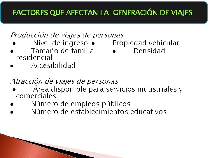 FACTORES QUE AFECTAN LA GENERACIÓN DE VIAJES Producción de viajes de personas · Nivel