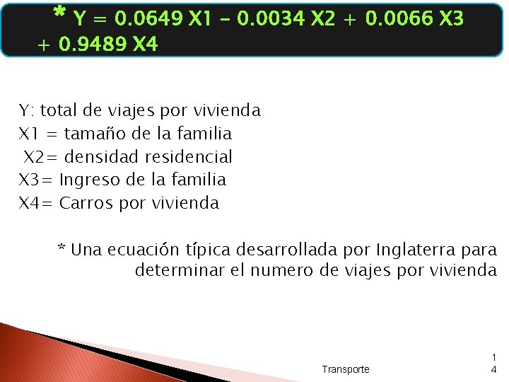  * Y = 0. 0649 X 1 – 0. 0034 X 2 +