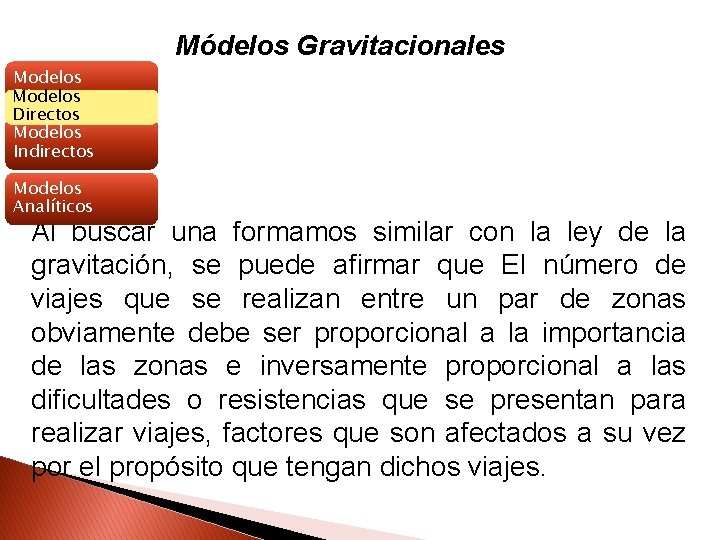 Módelos Gravitacionales Modelos Directos Modelos Indirectos Modelos Analíticos Al buscar una formamos similar con