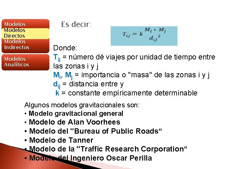 Modelos Directos Modelos Indirectos Modelos Analíticos Es decir: Donde: Tij = número dé viajes