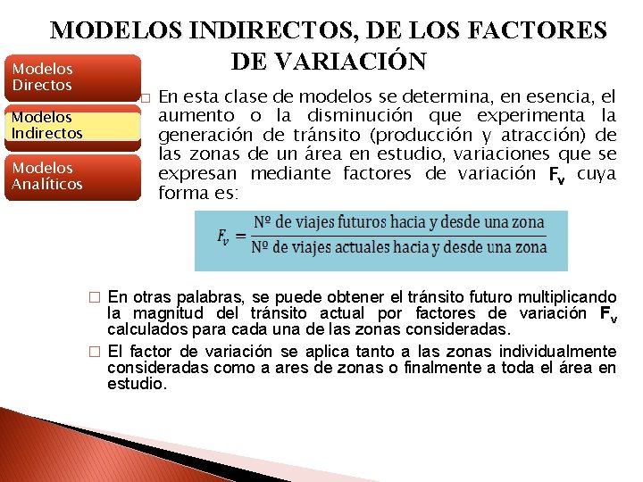 MODELOS INDIRECTOS, DE LOS FACTORES DE VARIACIÓN Modelos Directos � Modelos Indirectos Modelos Analíticos