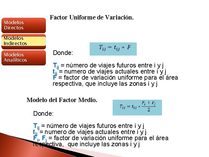 Factor Uniforme de Variación. Modelos Directos Modelos Indirectos Modelos Analíticos Donde: Tij = número