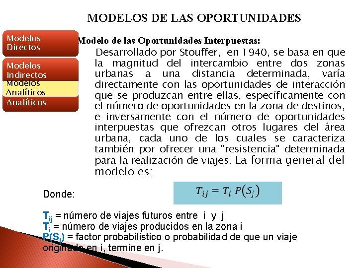 MODELOS DE LAS OPORTUNIDADES Modelos Directos Modelos Indirectos Modelos Analíticos Modelo de las Oportunidades