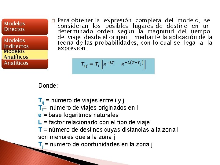 Modelos Directos Modelos Indirectos Modelos Analíticos � Para obtener la expresión completa del modelo,