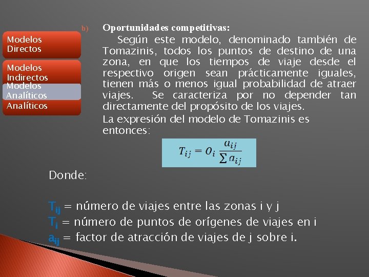 b) Modelos Directos Modelos Indirectos Modelos Analíticos Oportunidades competitivas: Según este modelo, denominado también