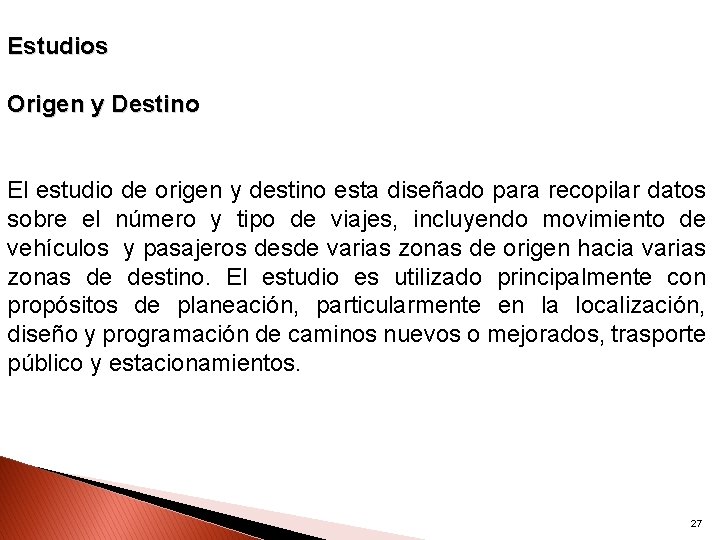 Estudios Origen y Destino El estudio de origen y destino esta diseñado para recopilar