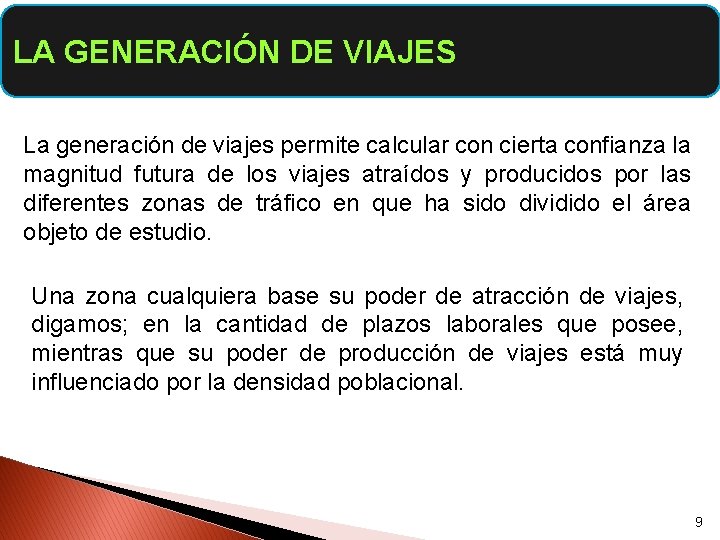 LA GENERACIÓN DE VIAJES La generación de viajes permite calcular con cierta confianza la