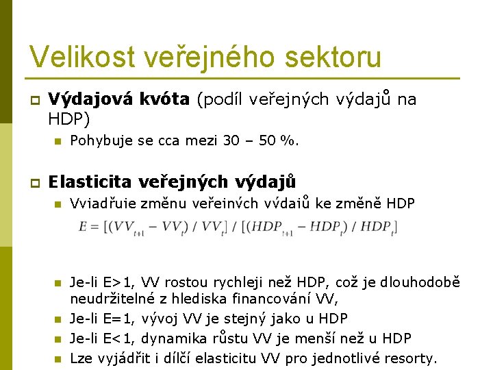 Velikost veřejného sektoru p Výdajová kvóta (podíl veřejných výdajů na HDP) n p Pohybuje