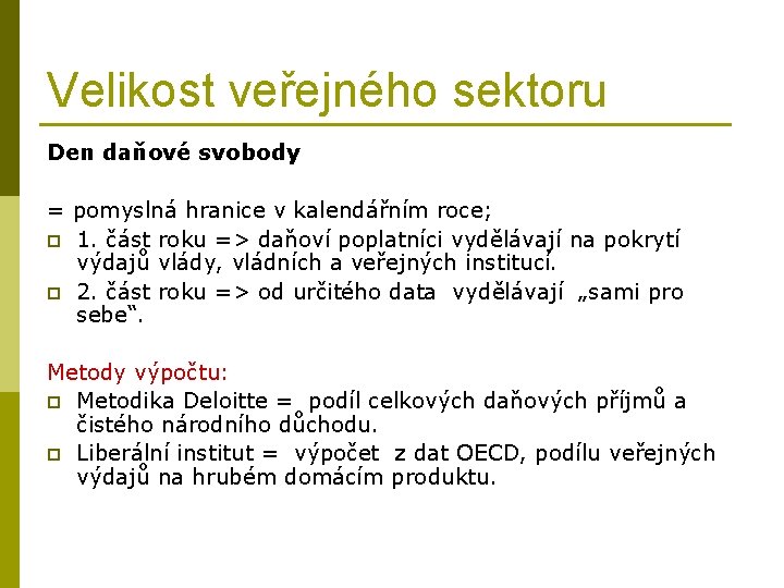 Velikost veřejného sektoru Den daňové svobody = pomyslná hranice v kalendářním roce; p 1.
