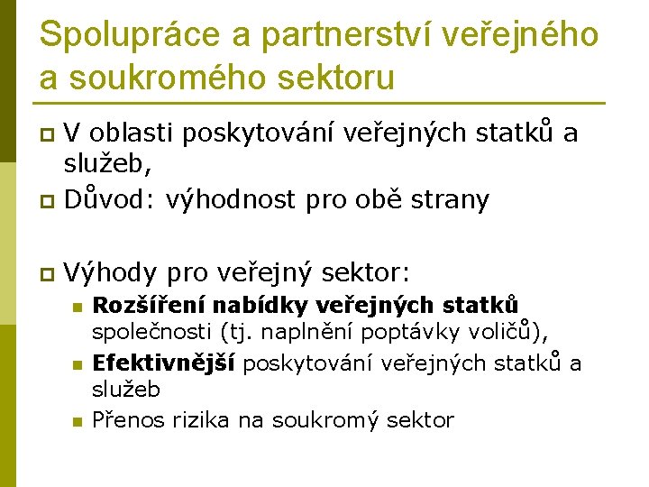 Spolupráce a partnerství veřejného a soukromého sektoru V oblasti poskytování veřejných statků a služeb,