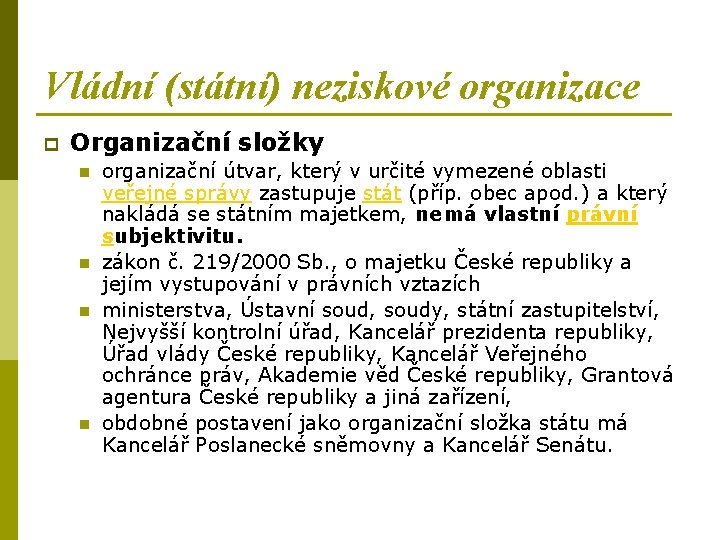 Vládní (státní) neziskové organizace p Organizační složky n n organizační útvar, který v určité