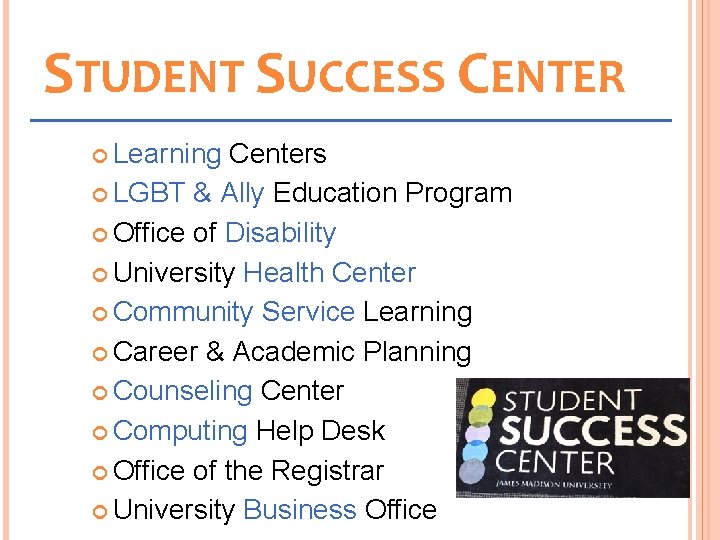 STUDENT SUCCESS CENTER Learning Centers LGBT & Ally Education Program Office of Disability University