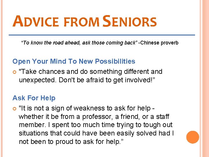 ADVICE FROM SENIORS “To know the road ahead, ask those coming back” -Chinese proverb