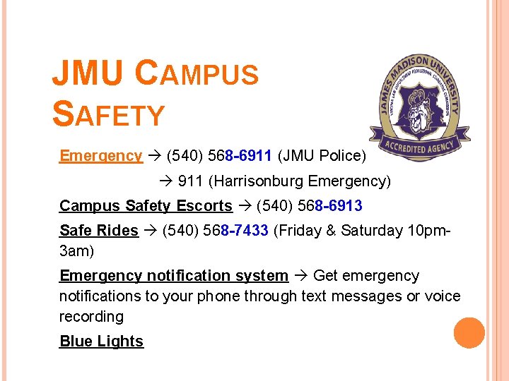 JMU CAMPUS SAFETY Emergency (540) 568 -6911 (JMU Police) 911 (Harrisonburg Emergency) Campus Safety
