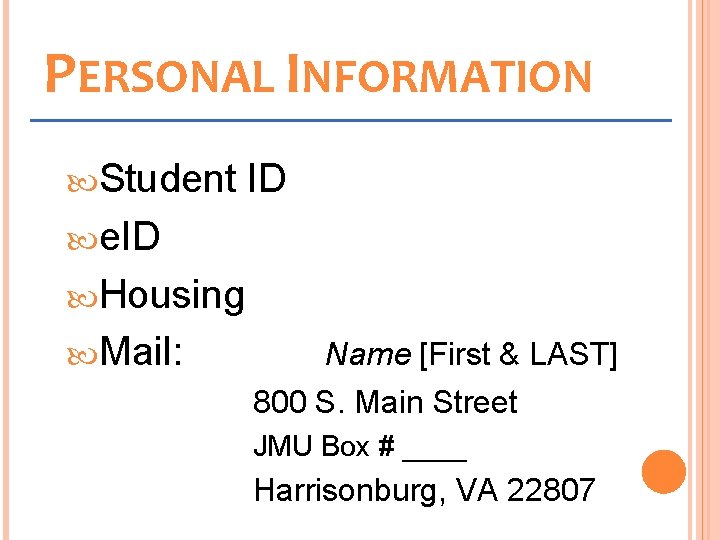 PERSONAL INFORMATION Student ID e. ID Housing Mail: Name [First & LAST] 800 S.