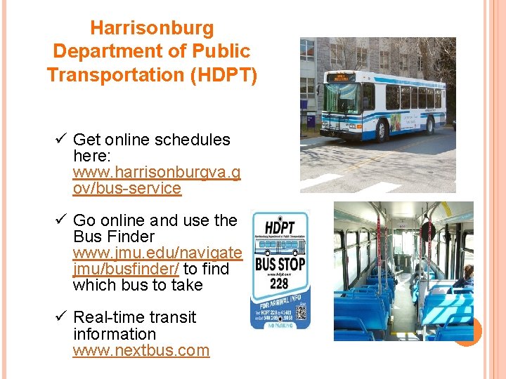 Harrisonburg Department of Public Transportation (HDPT) ü Get online schedules here: www. harrisonburgva. g