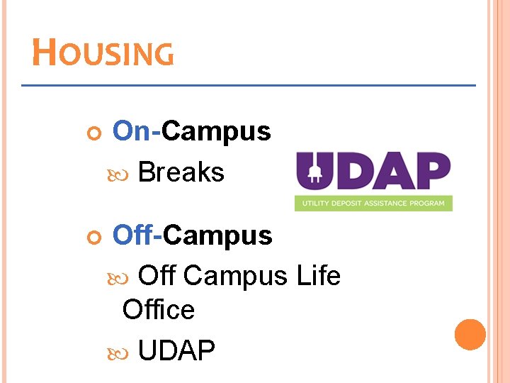 HOUSING On-Campus Breaks Off-Campus Off Campus Life Office UDAP 