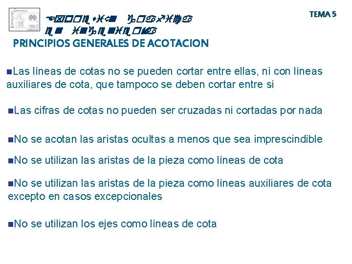 Expresió n grafica en ingeniería TEMA 5 PRINCIPIOS GENERALES DE ACOTACION n. Las líneas Expresió n grafica en ingeniería TEMA 5 PRINCIPIOS GENERALES DE ACOTACION n. Las líneas
