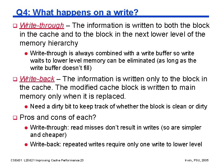 Q 4: What happens on a write? q Write-through – The information is written