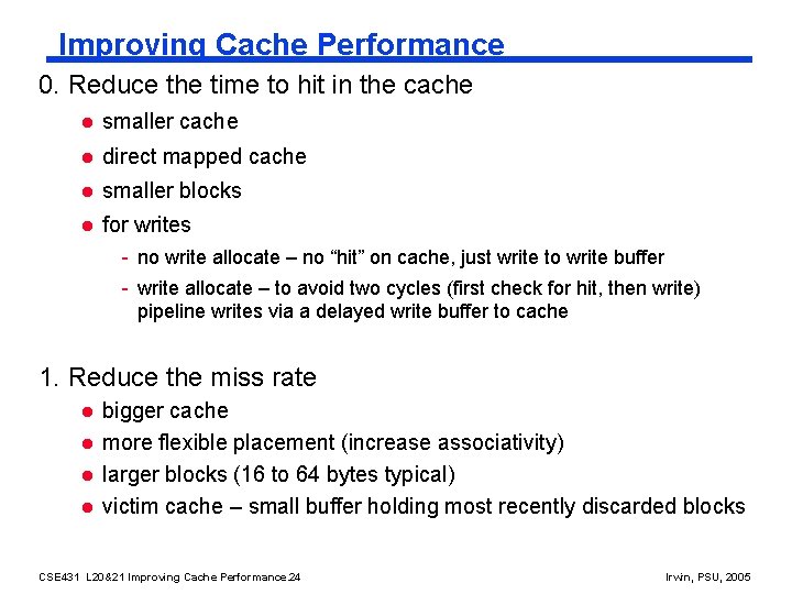 Improving Cache Performance 0. Reduce the time to hit in the cache l smaller