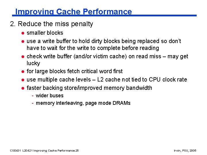 Improving Cache Performance 2. Reduce the miss penalty l l l smaller blocks use