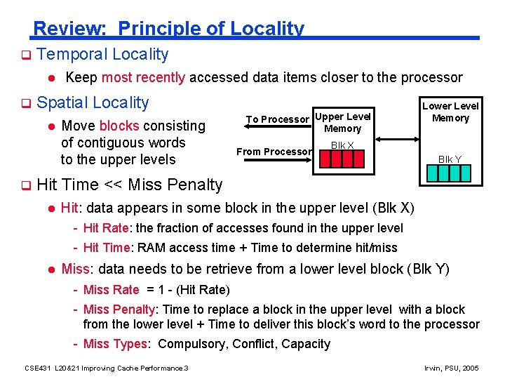 Review: Principle of Locality q Temporal Locality l q Spatial Locality l q Keep