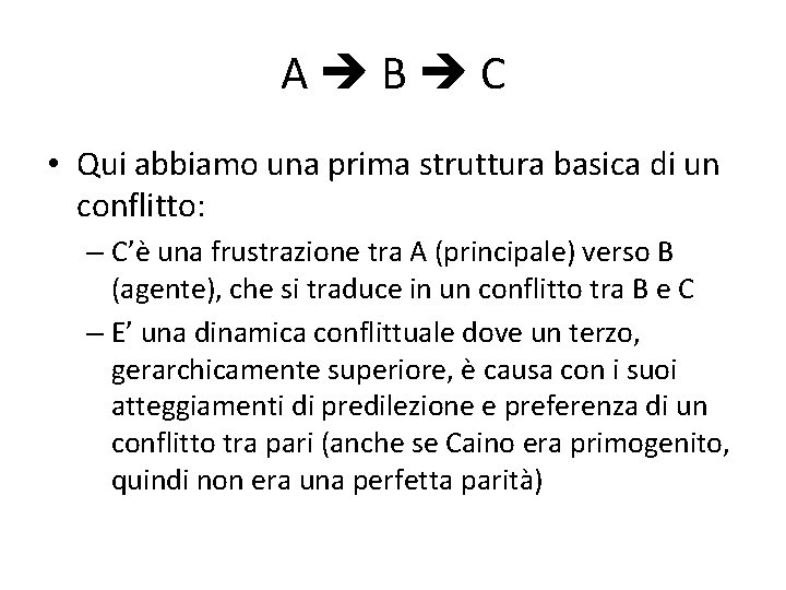 A B C • Qui abbiamo una prima struttura basica di un conflitto: –