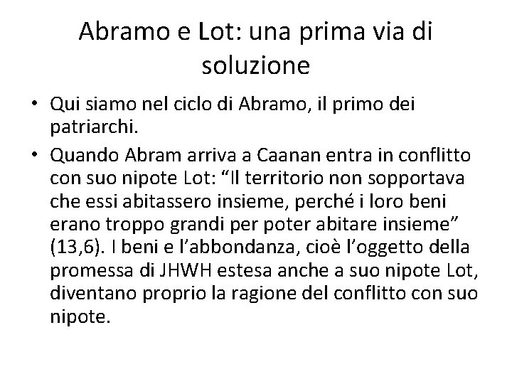 Abramo e Lot: una prima via di soluzione • Qui siamo nel ciclo di