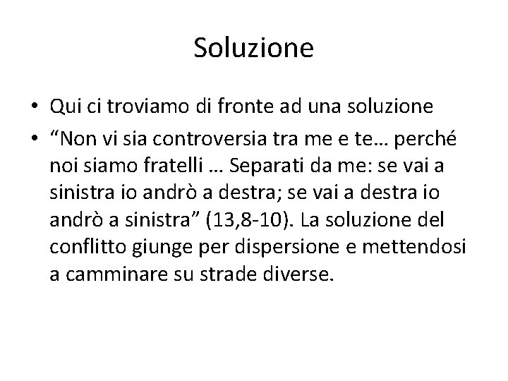Soluzione • Qui ci troviamo di fronte ad una soluzione • “Non vi sia