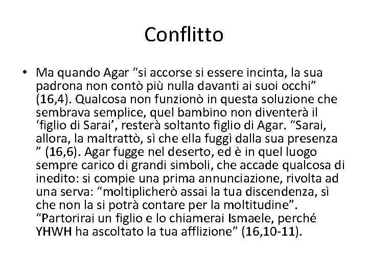 Conflitto • Ma quando Agar “si accorse si essere incinta, la sua padrona non