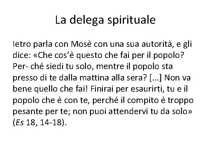 La delega spirituale Ietro parla con Mose con una sua autorita , e gli