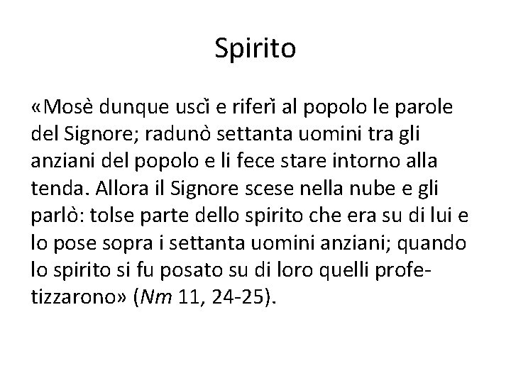 Spirito «Mose dunque usci e riferi al popolo le parole del Signore; raduno settanta
