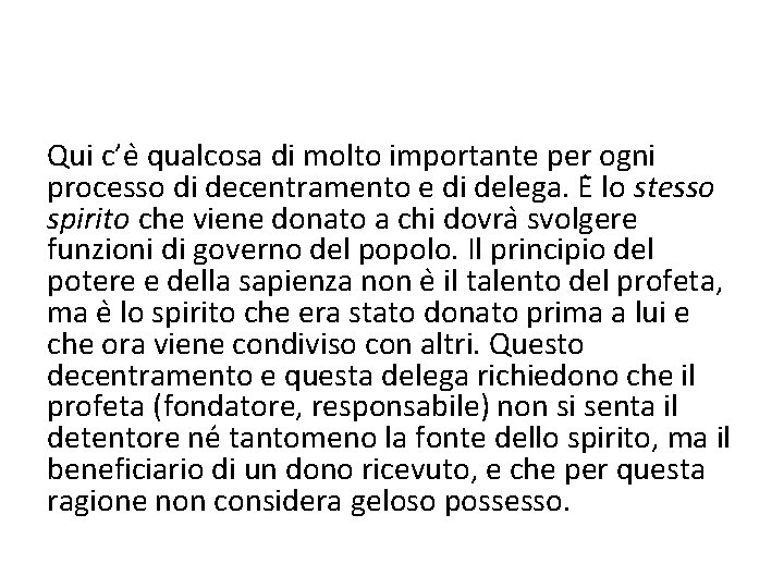 Qui c’e qualcosa di molto importante per ogni processo di decentramento e di delega.