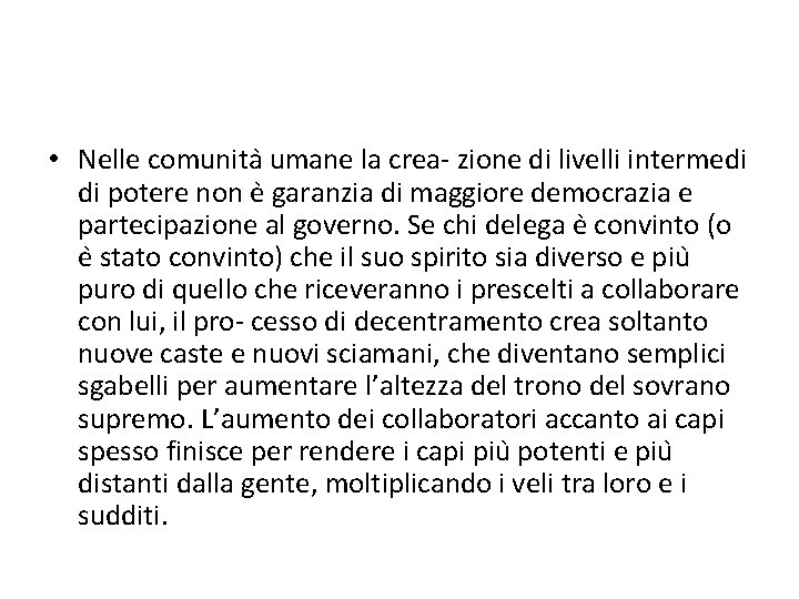  • Nelle comunita umane la crea- zione di livelli intermedi di potere non