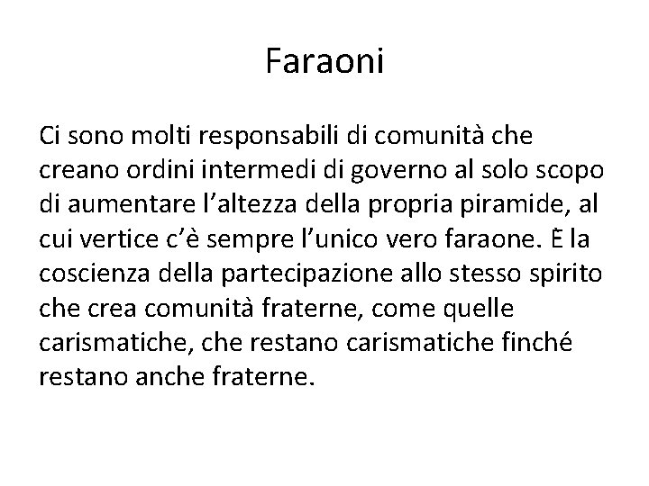 Faraoni Ci sono molti responsabili di comunita che creano ordini intermedi di governo al