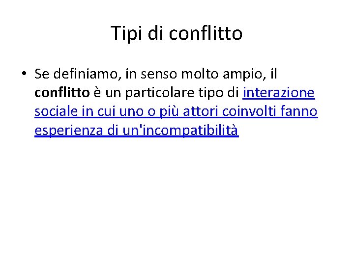 Tipi di conflitto • Se definiamo, in senso molto ampio, il conflitto è un