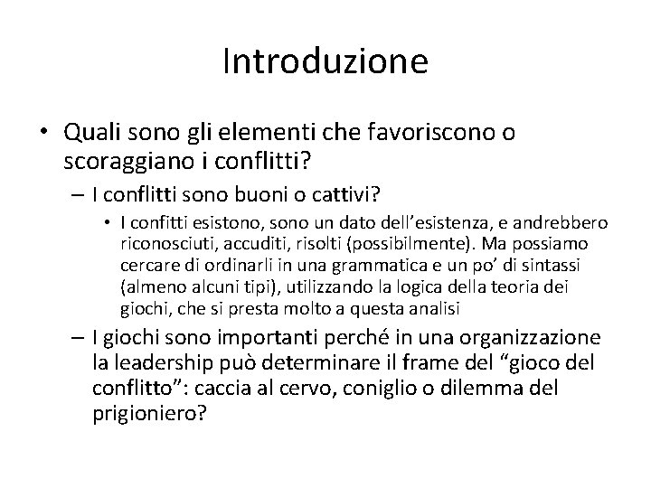 Introduzione • Quali sono gli elementi che favoriscono o scoraggiano i conflitti? – I
