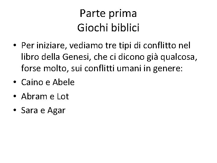 Parte prima Giochi biblici • Per iniziare, vediamo tre tipi di conflitto nel libro