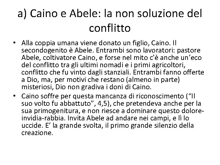 a) Caino e Abele: la non soluzione del conflitto • Alla coppia umana viene