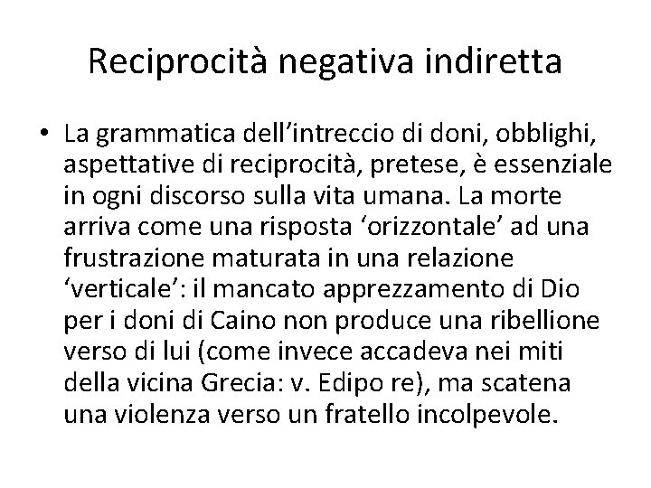 Reciprocità negativa indiretta • La grammatica dell’intreccio di doni, obblighi, aspettative di reciprocità, pretese,