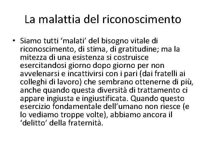 La malattia del riconoscimento • Siamo tutti ‘malati’ del bisogno vitale di riconoscimento, di